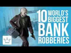 Video: Top 10 Biggest Bank Robberies In History (Ranked)